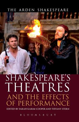 Shakespeare's Theatre and the Effects of Performance (The Arden Shakespeare Library)