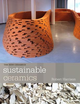 Sustainable Ceramics: A Practical Guide: A Practical Approach (New Ceramics)