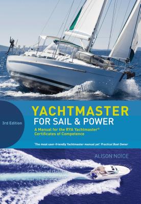 Yachtmaster for Sail and Power: The Complete Course for the RYA Coastal and Offshore Yachtmaster Certificate