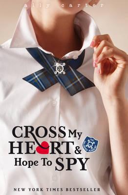 Cross My Heart and Hope to Spy (Gallagher Girls)