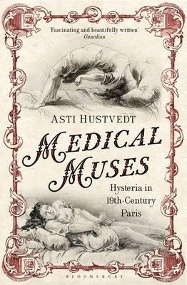 Medical Muses: Hysteria in Nineteenth-Century Paris