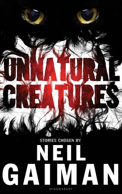 Unnatural Creatures: Collection of 16 Stories Selected by Neil Gaiman