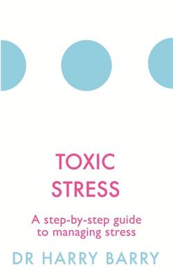 Toxic Stress: A step-by-step guide to managing stress (The Flag Series)