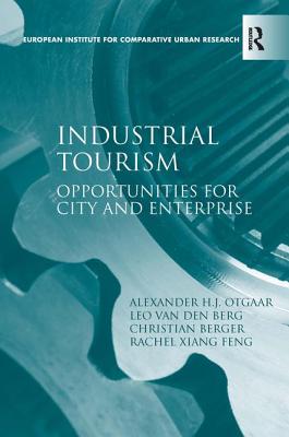 Industrial Tourism: Opportunities for City and Enterprise (EURICUR Series: European Institute for Comparative Urban Research)