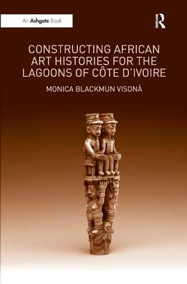 Constructing African Art Histories for the Lagoons of Cte d'Ivoire