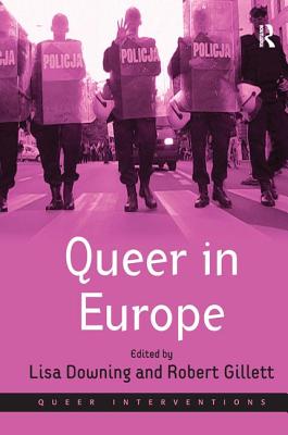 Queer in Europe: Contemporary Case Studies (Queer Interventions)