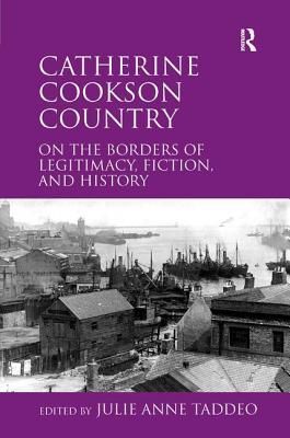 Catherine Cookson Country: On the Borders of Legitimacy, Fiction, and History