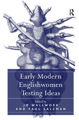 Early Modern Englishwomen Testing Ideas [Hardcover] Salzman, Paul and Wallwork, Jo