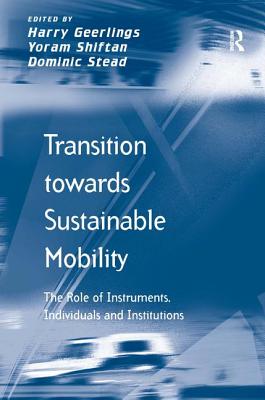 Transition towards Sustainable Mobility: The Role of Instruments, Individuals and Institutions (Transport and Mobility)