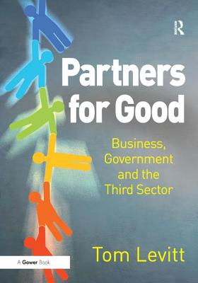 Partners for Good: Business, Government and the Third Sector [Hardcover] Levitt, Tom