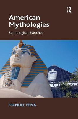 American Mythologies: Semiological Sketches