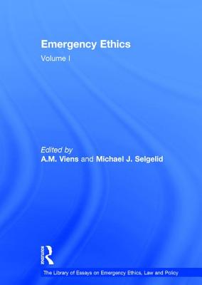 Emergency Ethics: Volume I (The Library of Essays on Emergency Ethics, Law and Policy)