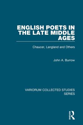 English Poets in the Late Middle Ages: Chaucer, Langland and Others (Variorum Collected Studies) [Hardcover] Burrow, John A.