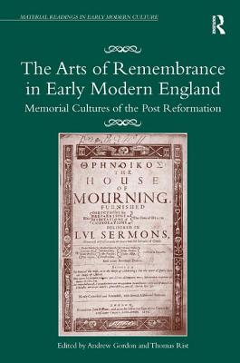 The Arts of Remembrance in Early Modern England (Material Readings in Early Modern Culture)