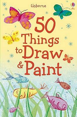 Image for 50 Things to Draw and Paint (Usborne Activities)