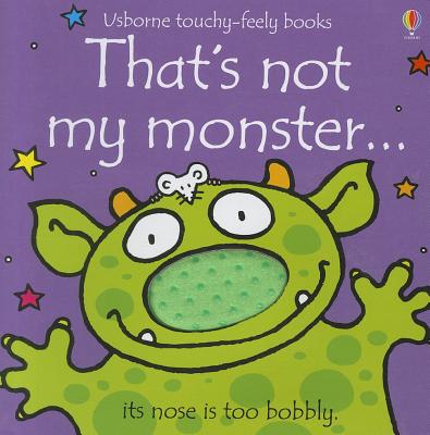 Image for That's Not My Monster.(Usborne Touchy-Feely Books) That's Not My Monster.(Usborne Touchy-Feely Books)