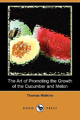 The Art of Promoting the Growth of the Cucumber and Melon