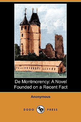 de Montmorency: A Novel Founded on a Recent Fact (Dodo Press)