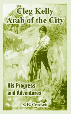 Cleg Kelly, Arab of the City: His Progress And Adventures