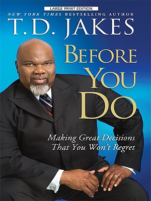 Before You Do: Making Great Decisions That You Won't Regret (Thorndike Press Large Print African American Series)
