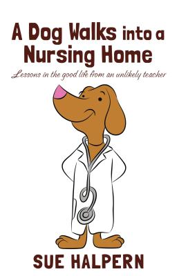 A Dog Walks Into A Nursing Home (Thorndike Press Large Print Nonfiction)