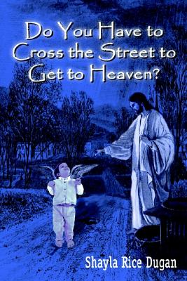 Do You Have to Cross the Street to Get to Heaven