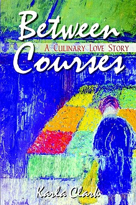 Between Courses: A Culinary Love Story