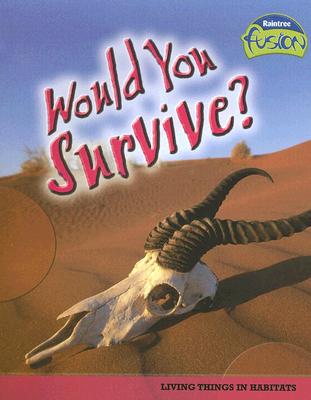 Image for Would You Survive: Animal and Plant Adaptation (Raintree Fusion) Would You Survive: Animal and Plant Adaptation (Raintree Fusion)