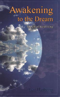 Image for Awakening to the Dream: The gift of lucid living