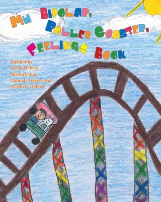 Image for My Bipolar, Roller Coaster, Feelings Book My Bipolar, Roller Coaster, Feelings Book