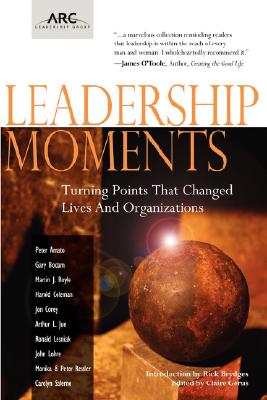 Image for Leadership Moments: Turning Points That Changed Lives and Organizations