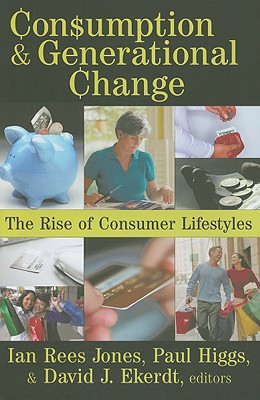Consumption and Generational Change: The Rise of Consumer Lifestyles