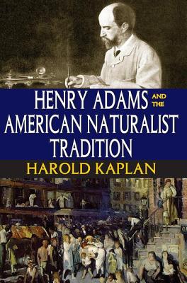 Image for Henry Adams and the American Naturalist Tradition Henry Adams and the American Naturalist Tradition