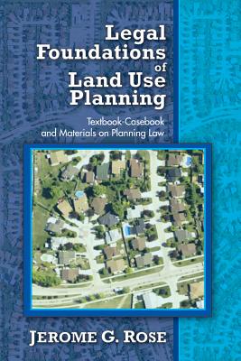 Legal Foundations of Land Use Planning: Textbook-Casebook and Materials on Planning Law