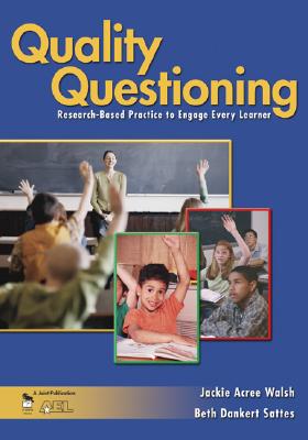 Image for Quality Questioning: Research-Based Practice to Engage Every Learner