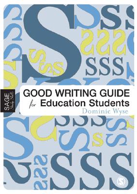 The Good Writing Guide for Education Students (SAGE Study Skills Series)