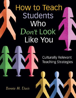 Image for How to Teach Students Who Don't Look Like You: Culturally Relevant Teaching Strategies
