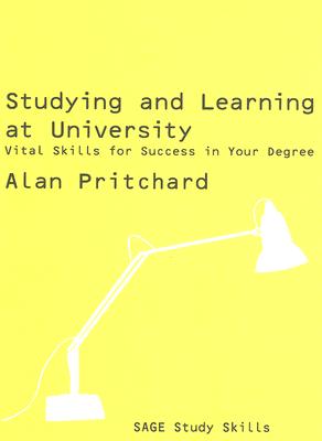 Studying and Learning at University: Vital Skills for Success in Your Degree (SAGE Study Skills Series)