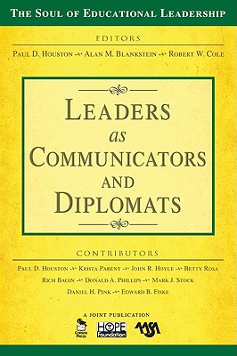 Leaders as Communicators and Diplomats (The Soul of Educational Leadership Series)