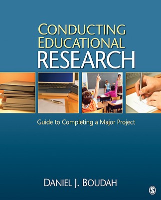 Conducting Educational Research: Guide to Completing a Major Project