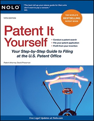 Image for Patent It Yourself: Your Step-by-Step Guide to Filing at the U.S. Patent Office