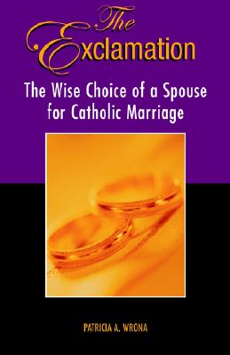 The Exclamation: The Wise Choice Of A Spouse For Catholic Marriage