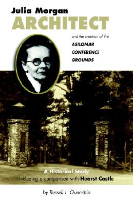 Julia Morgan, Architect, and the Creation of the Asilomar Conference Grounds: A Historical Study Including a Comparison With Hearst Castle