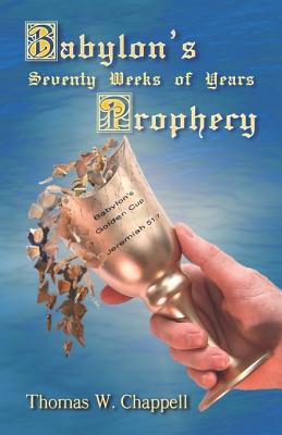Babylon's Prophecy: Seventy Weeks Of Years