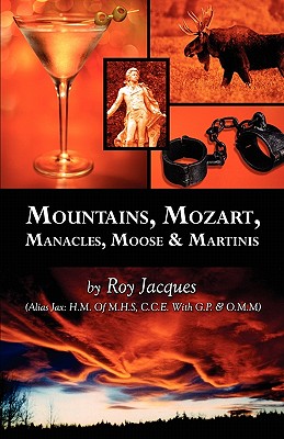 Mountains, Mozart, Manacles, Moose & Martinis