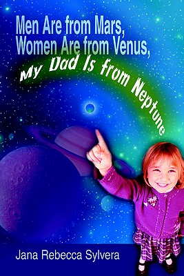 Men Are from Mars, Women Are from Venus, My Dad Is from Neptune
