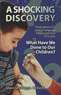 A Shocking Discovery: Observations of a Speech/language Pathologist from 1975-2005: What Have We Done to Our Children