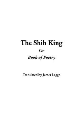 The Shih King Or Book of Poetry