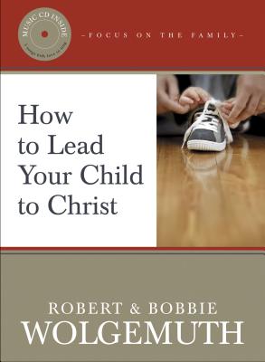 How to Lead Your Child to Christ (Focus on the Family)