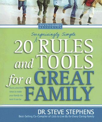 20 (Surprisingly Simple) Rules and Tools for a Great Family (Focus on the Family)